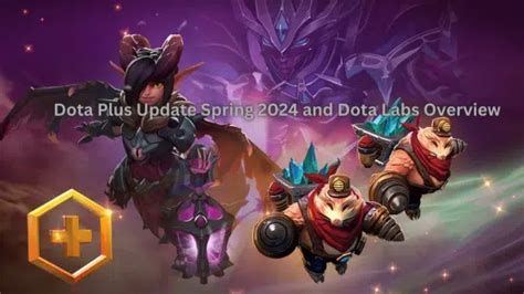 Dota Plus Update — Spring 2024 (And Dota Labs) .